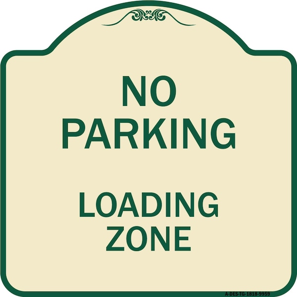 Signmission Designer Series-No Parking Loading Zone Sign Tan & Green Heavy-Gauge Alum, 18" x 18", TG-1818-9959 A-DES-TG-1818-9959 - main